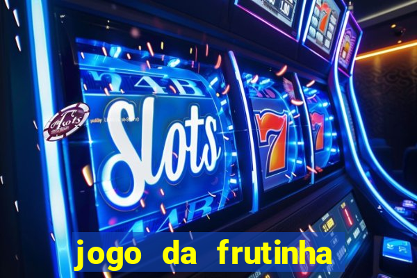 jogo da frutinha que paga dinheiro